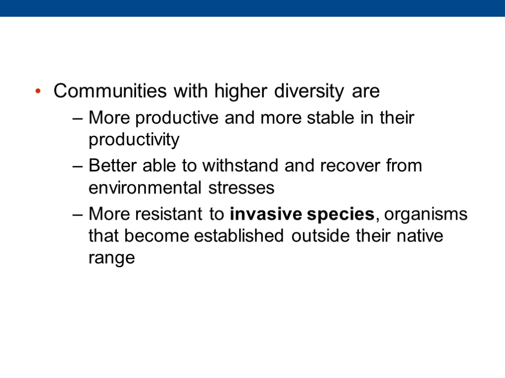 Communities with higher diversity are More productive and more stable in their productivity Better